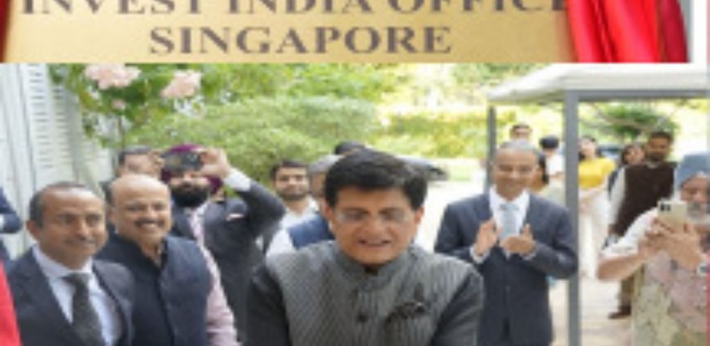 पीयूष गोयल ने सिंगापुर में इन्वेस्ट इंडिया के कार्यालय का उद्घाटन किया